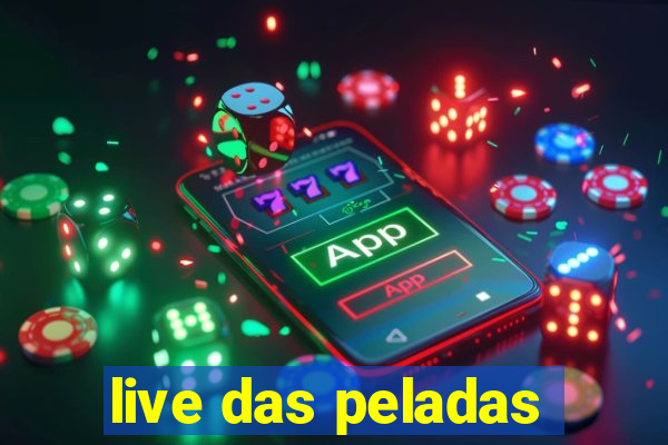 live das peladas